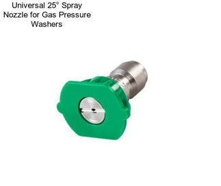 Universal 25° Spray Nozzle for Gas Pressure Washers