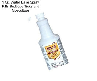 1 Qt. Water Base Spray Kills Bedbugs Ticks and Mosquitoes