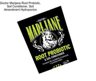 Doctor Marijane Root Probiotic, Soil Conditioner, Soil Amendment Hydroponics