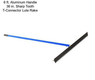 6 ft. Aluminum Handle 36 in. Sharp Tooth T-Connector Lute Rake