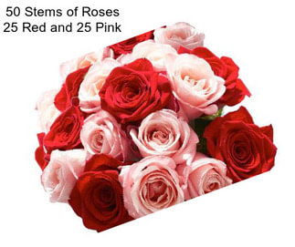 50 Stems of Roses 25 Red and 25 Pink