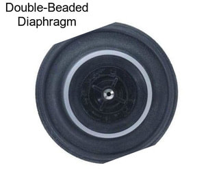 Double-Beaded Diaphragm