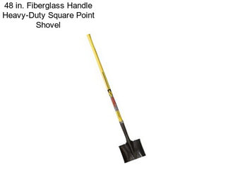 48 in. Fiberglass Handle Heavy-Duty Square Point Shovel