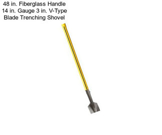 48 in. Fiberglass Handle 14 in. Gauge 3 in. V-Type Blade Trenching Shovel