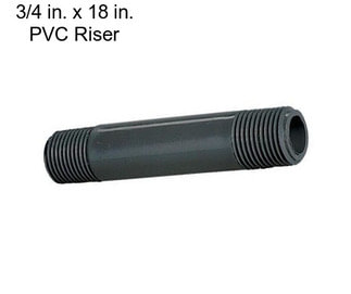 3/4 in. x 18 in. PVC Riser