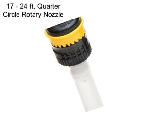 17 - 24 ft. Quarter Circle Rotary Nozzle