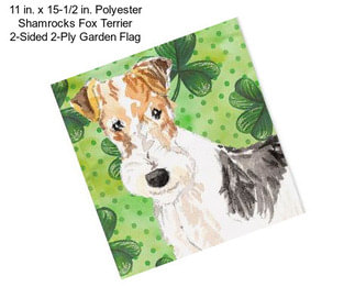 11 in. x 15-1/2 in. Polyester Shamrocks Fox Terrier 2-Sided 2-Ply Garden Flag