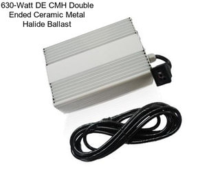 630-Watt DE CMH Double Ended Ceramic Metal Halide Ballast