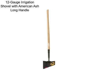 12-Gauge Irrigation Shovel with American Ash Long Handle