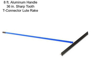 8 ft. Aluminum Handle 36 in. Sharp Tooth T-Connector Lute Rake