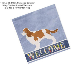 11 in. x 15-1/2 in. Polyester Cavalier King Charles Spaniel Welcome 2-Sided 2-Ply Garden Flag
