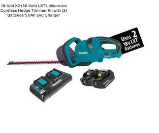 18-Volt X2 (36-Volt) LXT Lithium-ion Cordless Hedge Trimmer Kit with (2) Batteries 5.0Ah and Charger