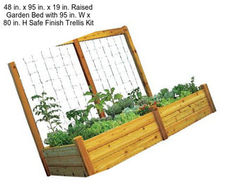 48 in. x 95 in. x 19 in. Raised Garden Bed with 95 in. W x 80 in. H Safe Finish Trellis Kit