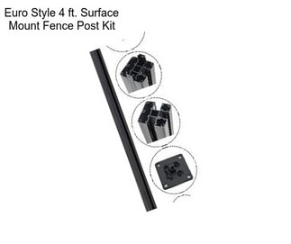 Euro Style 4 ft. Surface Mount Fence Post Kit