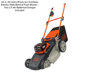 20 in. 60-Volt Lithium Ion Cordless Electric Walk Behind Push Mower - Two 2.5 Ah Batteries/Charger Included