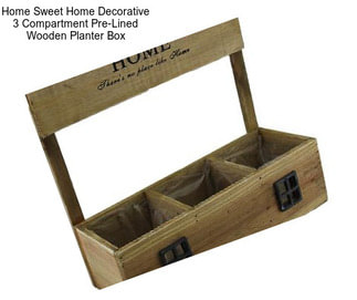 Home Sweet Home Decorative 3 Compartment Pre-Lined Wooden Planter Box