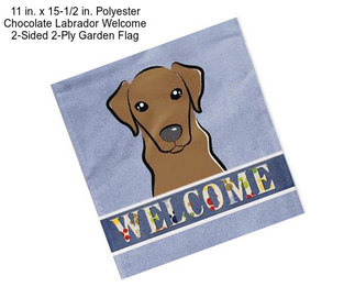 11 in. x 15-1/2 in. Polyester Chocolate Labrador Welcome 2-Sided 2-Ply Garden Flag