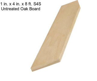 1 in. x 4 in. x 8 ft. S4S Untreated Oak Board