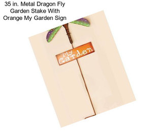 35 in. Metal Dragon Fly Garden Stake With Orange My Garden Sign