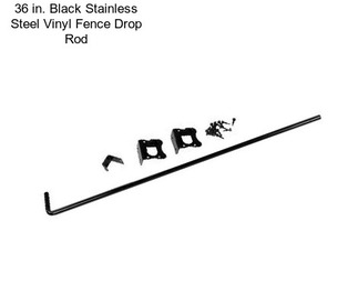 36 in. Black Stainless Steel Vinyl Fence Drop Rod