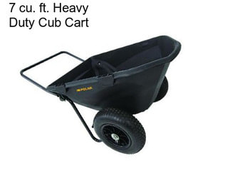 7 cu. ft. Heavy Duty Cub Cart
