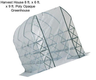 Harvest House 8 ft. x 6 ft. x 9 ft. Poly Opaque Greenhouse