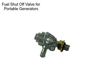 Fuel Shut Off Valve for Portable Generators