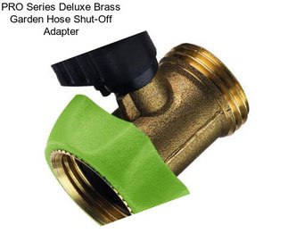 PRO Series Deluxe Brass Garden Hose Shut-Off Adapter