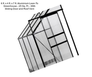 6 ft. x 4 ft. x 7 ft. Aluminium Lean-To Greenhouse - 25 Sq. Ft. - With Sliding Door and Roof Vent
