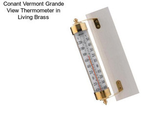 Conant Vermont Grande View Thermometer in Living Brass