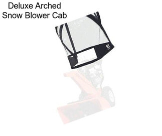 Deluxe Arched Snow Blower Cab