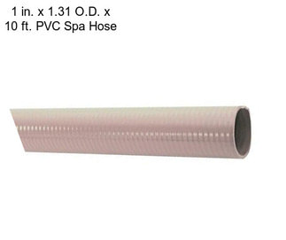 1 in. x 1.31 O.D. x 10 ft. PVC Spa Hose