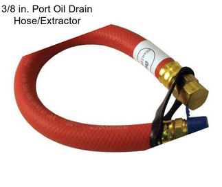 3/8 in. Port Oil Drain Hose/Extractor