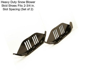 Heavy Duty Snow Blower Skid Shoes Fits 2-3/4 in. Slot Spacing (Set of 2)