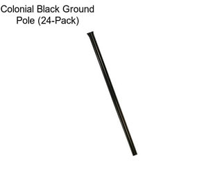 Colonial Black Ground Pole (24-Pack)