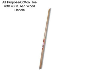 All Purpose/Cotton Hoe with 48 in. Ash Wood Handle