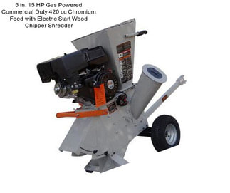 5 in. 15 HP Gas Powered Commercial Duty 420 cc Chromium Feed with Electric Start Wood Chipper Shredder
