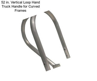52 in. Vertical Loop Hand Truck Handle for Curved Frames