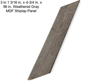 3 in 1 3/16 in. x 4-3/4 in. x 96 in. Weathered Gray MDF Shiplap Panel