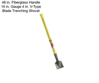 48 in. Fiberglass Handle 14 in. Gauge 4 in. V-Type Blade Trenching Shovel