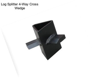 Log Splitter 4-Way Cross Wedge