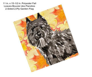11 in. x 15-1/2 in. Polyester Fall Leaves Bouvier des Flandres 2-Sided 2-Ply Garden Flag