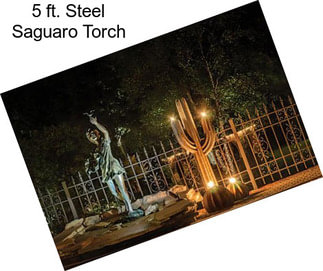 5 ft. Steel Saguaro Torch