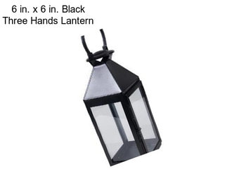 6 in. x 6 in. Black Three Hands Lantern