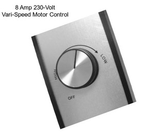 8 Amp 230-Volt Vari-Speed Motor Control