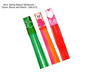 60 in. Spring Season Windsocks - Clover, Bunny and Hearts - (Set of 3)