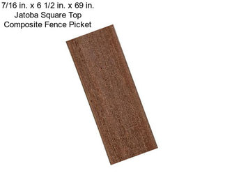 7/16 in. x 6 1/2 in. x 69 in. Jatoba Square Top Composite Fence Picket