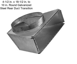 4-1/2 in. x 18-1/2 in. to 10 in. Round Galvanized Steel Rear Duct Transition