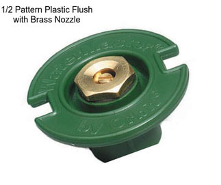 1/2 Pattern Plastic Flush with Brass Nozzle