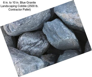 6 in. to 10 in. Blue Granite Landscaping Cobble (2500 lb. Contractor Pallet)